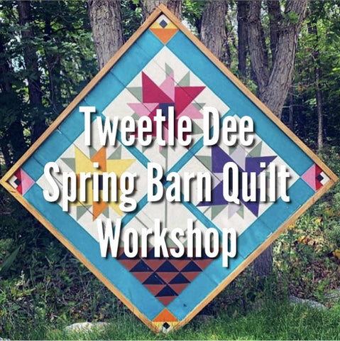 Tweetle Dee Spring Barn Quilt Workshop